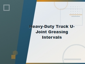 Heavy-Duty Truck U-Joint Greasing Intervals